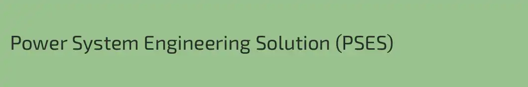 Power System Engineering Solution (PSES)